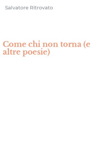 Come chi non torna (e altre poesie)