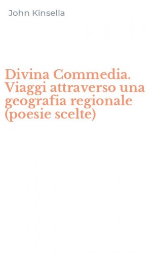 Divina Commedia. Viaggi attraverso una geografia regionale (poesie scelte)