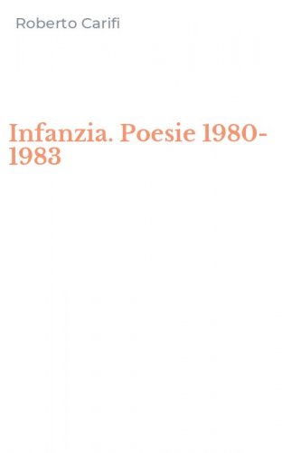 Infanzia. Poesie 1980-1983