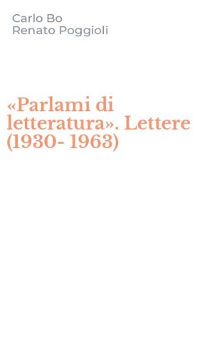 &laquo;Parlami di letteratura&raquo;. Lettere (1930-1963)