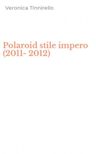 Polaroid stile impero (2011-2012)