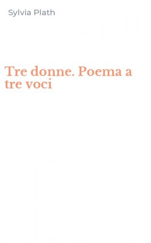 Tre donne. Poema a tre voci