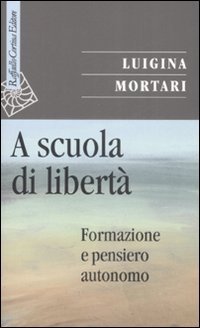 A scuola di libert&agrave;. Formazione e pensiero autonomo