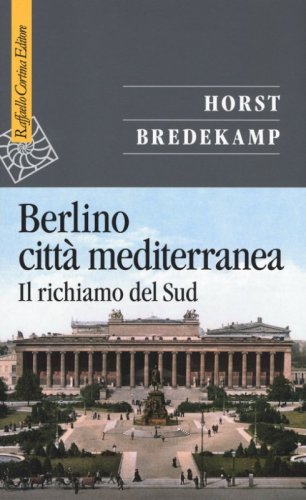 Berlino citt&agrave; mediterranea. Il richiamo del Sud