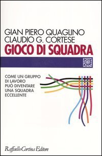 Gioco di squadra. Come un gruppo di lavoro pu&ograve; diventare una squadra eccellente