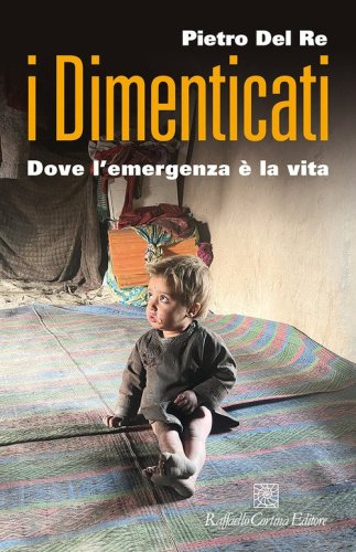 I dimenticati. Dove l'emergenza &egrave; la vita