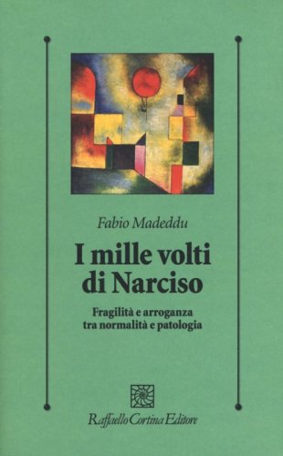 I mille volti di Narciso. Fragilit&agrave; e arroganza tra normalit&agrave; e patologia
