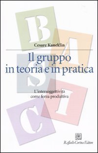 Il gruppo in teoria e in pratica. L'intersoggettivit&agrave; come forza produttiva