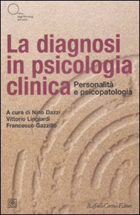 La diagnosi in psicologia clinica. Personalit&agrave; e psicopatologia