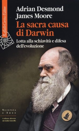 La sacra causa di Darwin. Lotta alla schiavit&ugrave; e difesa dell'evoluzione