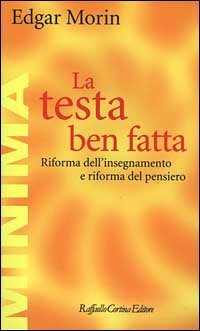 La testa ben fatta. Riforma dell'insegnamento e riforma del pensiero