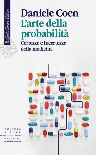 L'arte della probabilit&agrave;. Certezze e incertezze della medicina