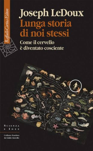 Lunga storia di noi stessi. Come il cervello &egrave; diventato cosciente