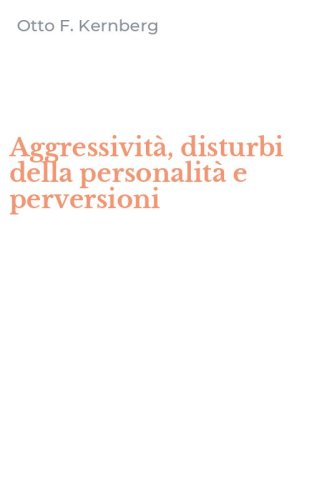 Aggressivit&agrave;, disturbi della personalit&agrave; e perversioni