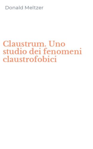 Claustrum. Uno studio dei fenomeni claustrofobici