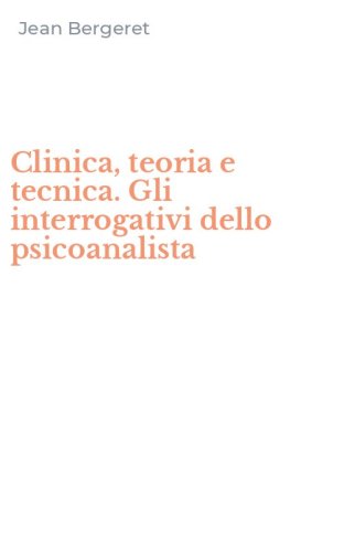 Clinica, teoria e tecnica. Gli interrogativi dello psicoanalista