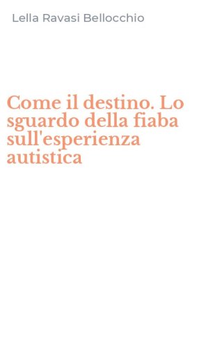 Come il destino. Lo sguardo della fiaba sull'esperienza autistica