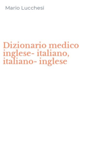 Dizionario medico inglese-italiano, italiano-inglese