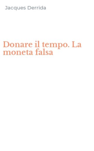 Donare il tempo. La moneta falsa
