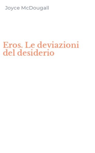 Eros. Le deviazioni del desiderio