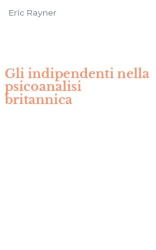 Gli indipendenti nella psicoanalisi britannica