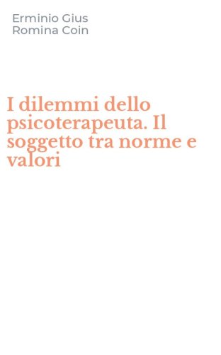 I dilemmi dello psicoterapeuta. Il soggetto tra norme e valori