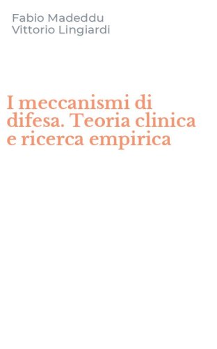 I meccanismi di difesa. Teoria clinica e ricerca empirica