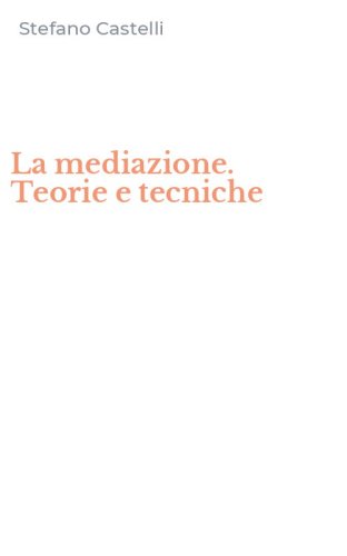 La mediazione. Teorie e tecniche