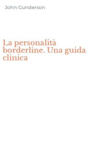 La personalit&agrave; borderline. Una guida clinica
