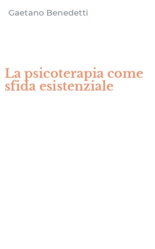 La psicoterapia come sfida esistenziale