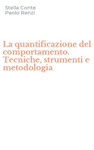 La quantificazione del comportamento. Tecniche, strumenti e metodologia