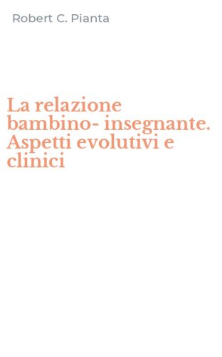 La relazione bambino-insegnante. Aspetti evolutivi e clinici