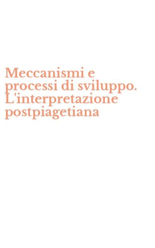 Meccanismi e processi di sviluppo. L'interpretazione postpiagetiana