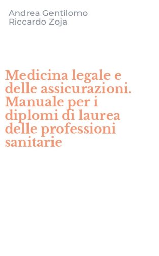 Medicina legale e delle assicurazioni. Manuale per i diplomi di laurea delle professioni sanitarie