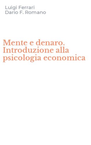 Mente e denaro. Introduzione alla psicologia economica