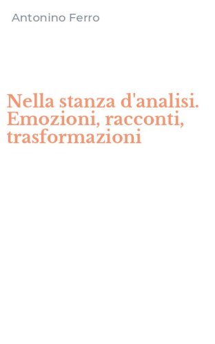 Nella stanza d'analisi. Emozioni, racconti, trasformazioni