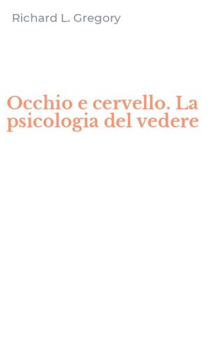 Occhio e cervello. La psicologia del vedere