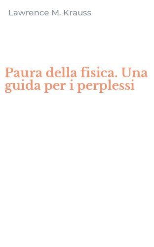 Paura della fisica. Una guida per i perplessi