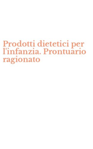 Prodotti dietetici per l'infanzia. Prontuario ragionato