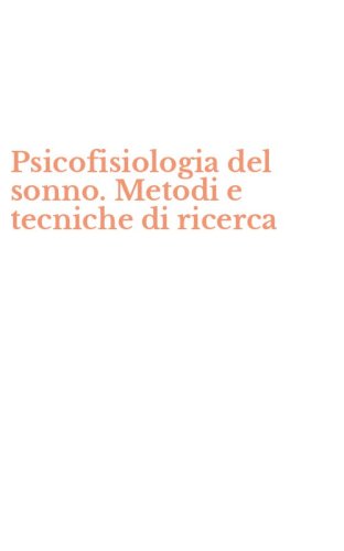 Psicofisiologia del sonno. Metodi e tecniche di ricerca