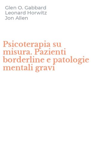 Psicoterapia su misura. Pazienti borderline e patologie mentali gravi