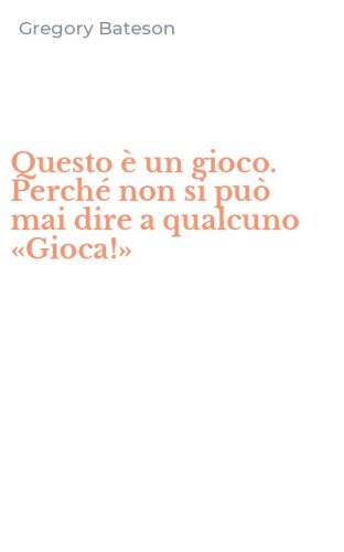 Questo &egrave; un gioco. Perch&eacute; non si pu&ograve; mai dire a qualcuno &laquo;Gioca!&raquo;