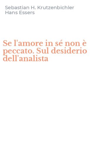 Se l'amore in s&eacute; non &egrave; peccato. Sul desiderio dell'analista