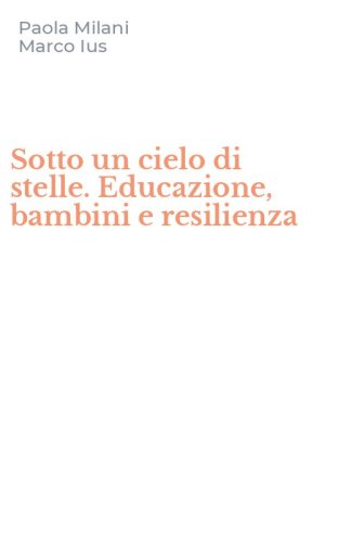 Sotto un cielo di stelle. Educazione, bambini e resilienza