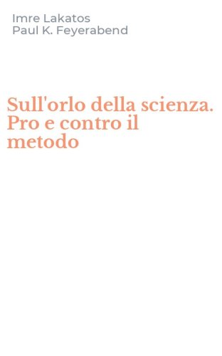 Sull'orlo della scienza. Pro e contro il metodo