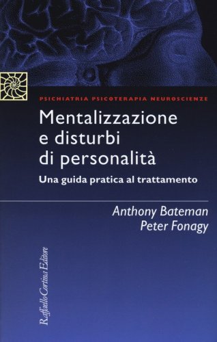 Mentalizzazione e disturbi di personalit&agrave;. Una guida pratica al trattamento
