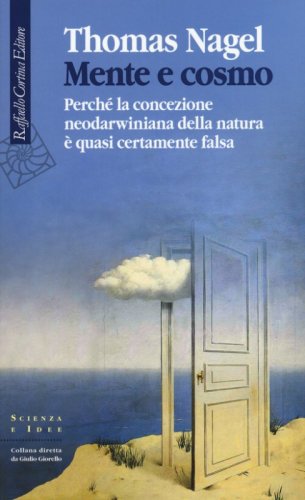 Mente e cosmo. Perch&eacute; la concezione neodarwiniana della natura &egrave; quasi certamente falsa