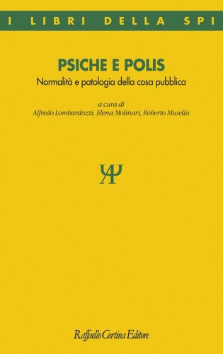 Psiche e polis. Normalit&agrave; e patologia della cosa pubblica