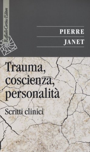 Trauma, coscienza, personalit&agrave;. Scritti clinici