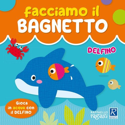 Delfino. Facciamo il bagnetto